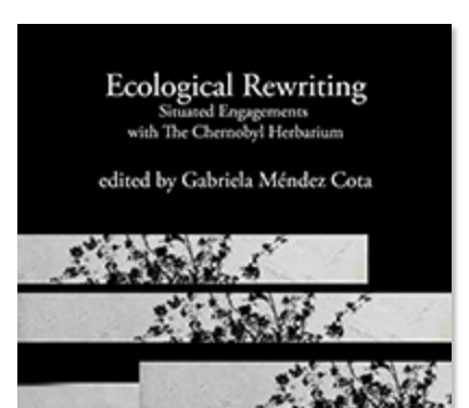 Ecological Rewriting: Situated Engagements with The Chernobyl Herbarium